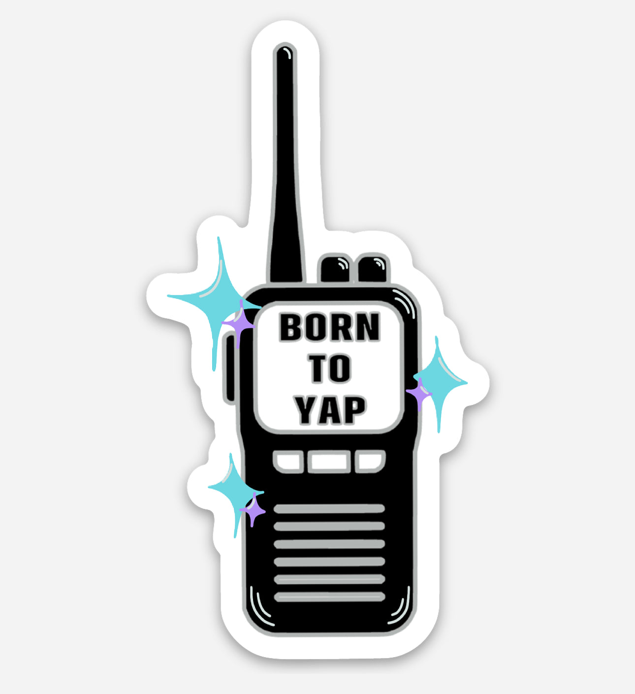 Born To Yap Sticker