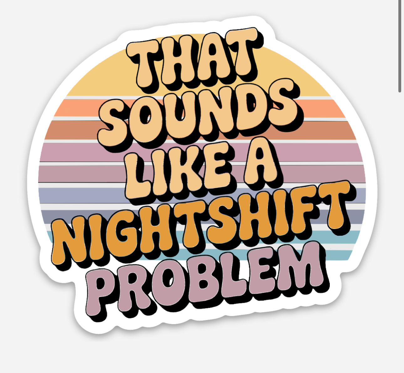 Sounds Like a Nightshift Problem Sticker