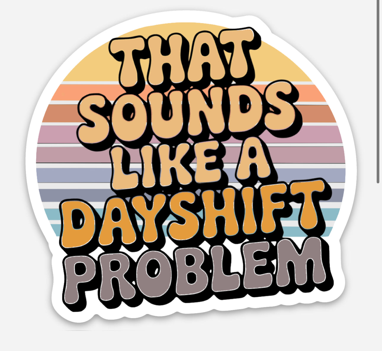 Sounds Like a Dayshift Problem Sticker