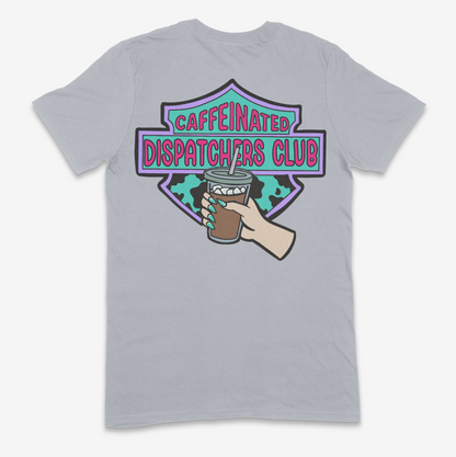 Caffeinated Dispatchers Club T-shirt